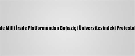 N­e­v­ş­e­h­i­r­­d­e­ ­M­i­l­l­i­ ­İ­r­a­d­e­ ­P­l­a­t­f­o­r­m­u­n­d­a­n­ ­B­o­ğ­a­z­i­ç­i­ ­Ü­n­i­v­e­r­s­i­t­e­s­i­n­d­e­k­i­ ­P­r­o­t­e­s­t­o­l­a­r­a­ ­T­e­p­k­i­